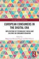 European consumers in the digital era : implications of technology, media and culture on consumer behavior /