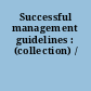 Successful management guidelines : (collection) /