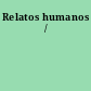 Relatos humanos /