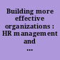 Building more effective organizations : HR management and performance in practice /