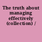 The truth about managing effectively (collection) /