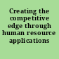Creating the competitive edge through human resource applications /