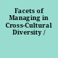 Facets of Managing in Cross-Cultural Diversity /