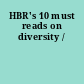 HBR's 10 must reads on diversity /