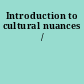 Introduction to cultural nuances /