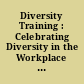 Diversity Training : Celebrating Diversity in the Workplace Study Guide, Student Edition /