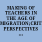 MAKING OF TEACHERS IN THE AGE OF MIGRATION;CRITICAL PERSPECTIVES ON THE POLITICS OF EDUCATION FOR REFUGEES, IMMIGRANTS AND MINORITIES