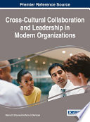 Cross-cultural collaboration and leadership in modern organizations /
