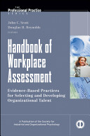 Handbook of workplace assessment : evidence-based practices for selecting and developing organizational talent /