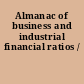 Almanac of business and industrial financial ratios /