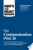 HBR's 10 Must Reads on Communication, Vol. 2 (with bonus article ""Leadership Is a Conversation"" by Boris Groysberg and Michael Slind)