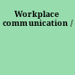 Workplace communication /