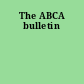 The ABCA bulletin