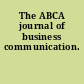 The ABCA journal of business communication.