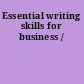 Essential writing skills for business /