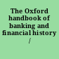The Oxford handbook of banking and financial history /
