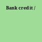 Bank credit /