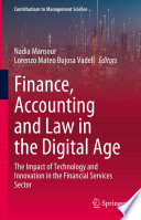 Finance, accounting and law in the digital age : the impact of technology and innovation in the financial services sector /
