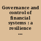 Governance and control of financial systems : a resilience engineering perspective /