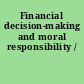 Financial decision-making and moral responsibility /