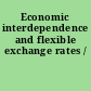 Economic interdependence and flexible exchange rates /