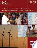 Independent evaluation of IFC's development results 2009 : knowledge for private sector development /