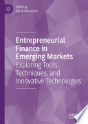 Entrepreneurial finance in emerging markets : exploring tools, techniques and innovative technologies /