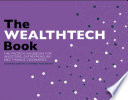 The WealthTech book : the FinTech handbook for investors, entrepreneurs and finance visionaries /