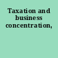 Taxation and business concentration,