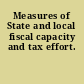 Measures of State and local fiscal capacity and tax effort.