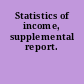 Statistics of income, supplemental report.