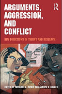 Arguments, aggression, and conflict : new directions in theory and research /