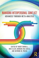 Managing interpersonal conflict : advances through meta-analysis /
