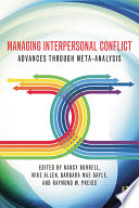 Managing interpersonal conflict : advances through meta-analysis /