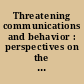 Threatening communications and behavior : perspectives on the pursuit of public figures /