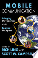 Mobile communication : bringing us together and tearing us apart /
