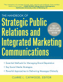 The handbook of strategic public relations and integrated marketing communications /