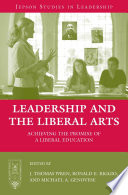Leadership and the liberal arts achieving the promise of a liberal education /