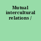 Mutual intercultural relations /