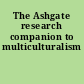 The Ashgate research companion to multiculturalism