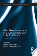 Global perspectives on the politics of multiculturalism in the 21st century : a case study analysis /