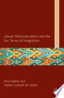 Liberal multiculturalism and the fair terms of integration /