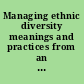 Managing ethnic diversity meanings and practices from an international perspective /