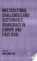 Multicultural challenges and sustainable democracy in Europe and East Asia /