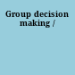 Group decision making /
