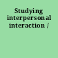 Studying interpersonal interaction /