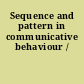 Sequence and pattern in communicative behaviour /