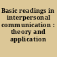 Basic readings in interpersonal communication : theory and application /