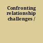 Confronting relationship challenges /