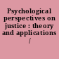 Psychological perspectives on justice : theory and applications /
